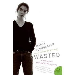 Wasted: A Memoir of Anorexia and Bulimia (P.S.) Paperback by Marya 
