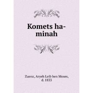  Komets ha minah Aryeh Leib ben Moses, d. 1833 Zuenz 