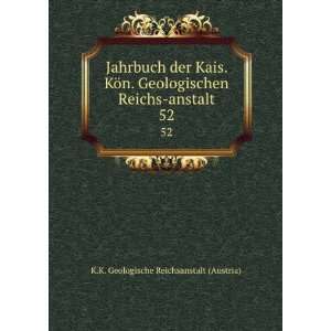  Jahrbuch der Kais. KÃ¶n. Geologischen Reichs anstalt. 52 