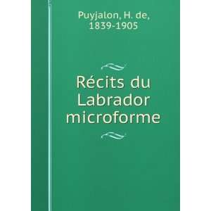  RÃ©cits du Labrador microforme H. de, 1839 1905 