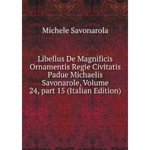   , Volume 24,Â part 15 (Italian Edition): Michele Savonarola: Books