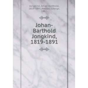  Johan Barthold Jongkind, 1819 1891 Johan Barthold, 1819 