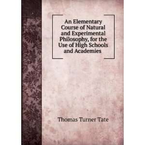   for the Use of High Schools and Academies . Thomas Turner Tate Books