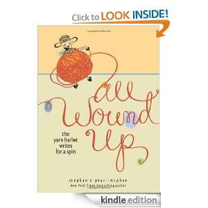 All Wound Up The Yarn Harlot Writes for a Spin Stephanie Pearl 