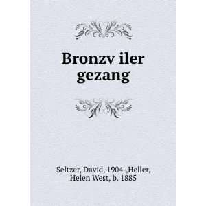  BronzvÌ£iler gezang: David, 1904 ,Heller, Helen West, b 