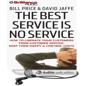 The Best Service Is No Service How to Liberate Your Customers from 