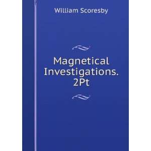  Magnetical Investigations. 2Pt William Scoresby Books