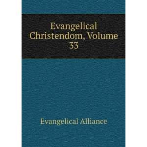  Evangelical Christendom, Volume 33 Evangelical Alliance 