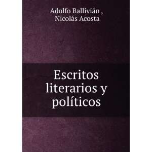   ­ticos: NicolÃ¡s Acosta Adolfo BalliviÃ¡n :  Books