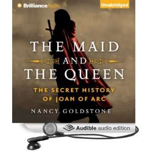  The Maid and the Queen: The Secret History of Joan of Arc 
