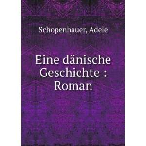    Eine dÃ¤nische Geschichte  Roman Adele Schopenhauer Books