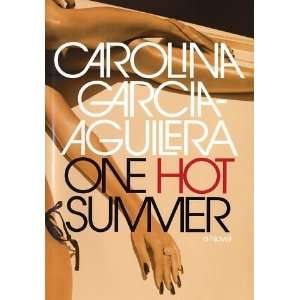    One Hot Summer [Hardcover] Carolina Garcia Aguilera Books