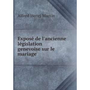   ancienne lÃ©gislation genevoise sur le mariage Alfred Henri
