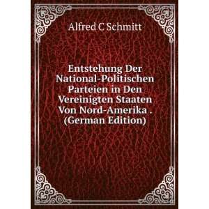   Staaten Von Nord Amerika . (German Edition): Alfred C Schmitt: Books