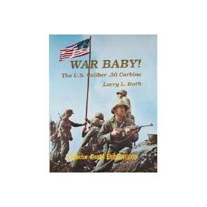  War Baby! The U.S. Caliber .30 Carbine, Vol. 1 [Hardcover 
