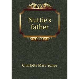  Nutties father: Charlotte Mary Yonge: Books