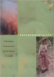 Environmentality Technologies of Government and the Making of 