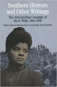Southern Horrors and Other Writings The Anti Lynching Campaign of Ida 