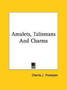 Amulets, Talismans and Charms NEW by Charles J. Thompso 9781425367411 