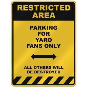  RESTRICTED AREA  PARKING FOR YARO FANS ONLY  PARKING 