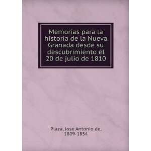   el 20 de julio de 1810: Jose Antonio de, 1809 1854 Plaza: Books