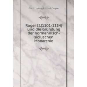   normannisch sicilischen Monarchie Erich Ludwig Eduard Caspar Books