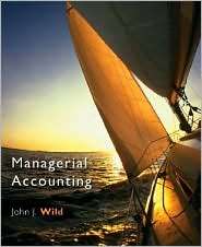 Managerial Accounting 2007 Edition, (0073403989), John J. Wild 