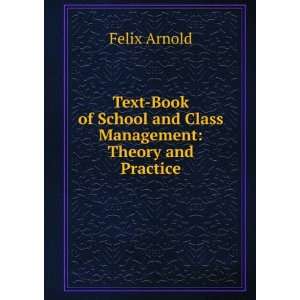   Book of School and Class Management Theory and Practice Felix Arnold