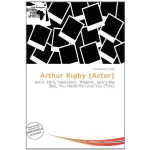  Arthur Rigby (Actor) (9786200509963): Knútr Benoit: Books