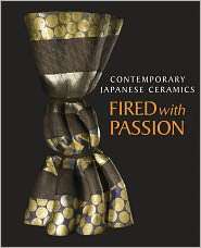 Contemporary Japanese Ceramics Fired with Passion, (1891640380 
