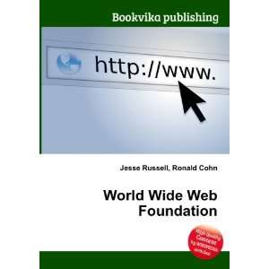  World Wide Web Foundation Ronald Cohn Jesse Russell 