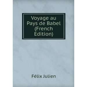 Voyage Au Pays De Babel; Ou, Explorations Ã? Travers La Science Des 