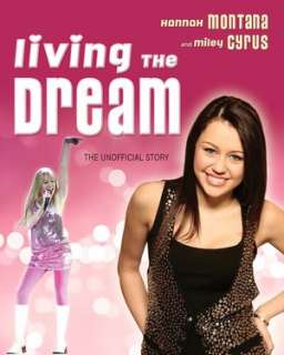 Living the Dream: Hannah Montana and Miley Cyrus: The Unofficial Story