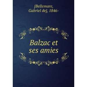  Balzac et ses amies: Gabriel de], 1846  [Bellemare: Books