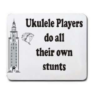  Ukulele Players do all their own stunts Mousepad Office 