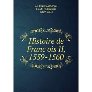   1560 Ed. de (Edouard), 1819 1894 La Barre Duparcq  Books