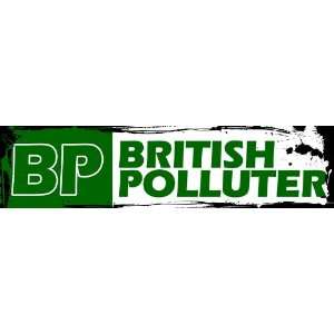  BP Bumper Sticker   British Polluters Oil Spill Decal   Environmental