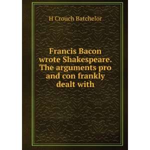   arguments pro and con frankly dealt with H Crouch Batchelor Books