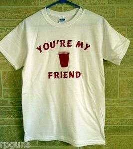   CUP T Shirt Toby Keith CUP, Youre My Friend, Lets Have a Party! GIFT