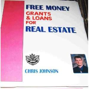  Free Money Grants & Loans For Real Estate CHRIS JOHNSON 