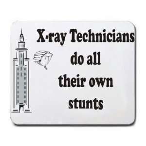  X ray Technicians do all their own stunts Mousepad Office 