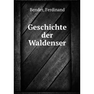  Geschichte der Waldenser Ferdinand Bender Books