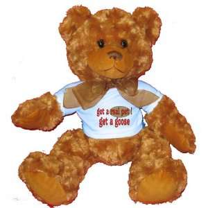  get a real pet! Get a goose Plush Teddy Bear with BLUE T 
