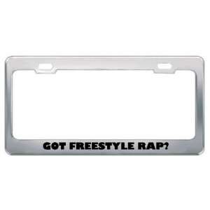 Got Freestyle Rap? Music Musical Instrument Metal License Plate Frame 