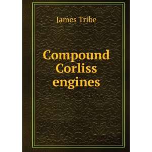  Compound Corliss engines: James Tribe: Books