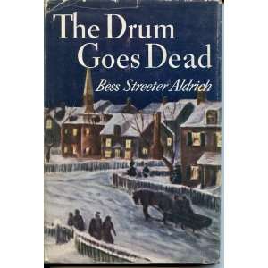  THE DRUM GOES DEAD Bess Streeter. Aldrich Books