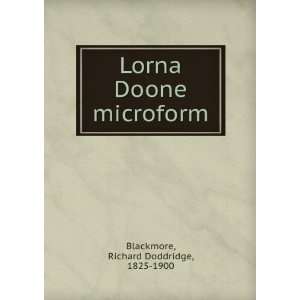   Lorna Doone microform: Richard Doddridge, 1825 1900 Blackmore: Books