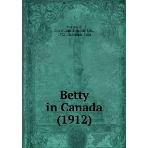 Betty in Canada (1912) Etta Austin (Blaisdell) Mrs., 1872 , Dalrymple 