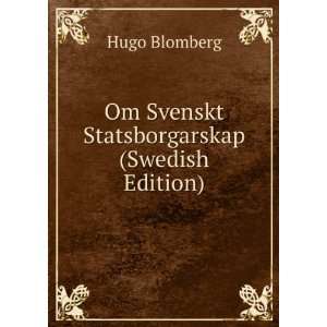    Om Svenskt Statsborgarskap (Swedish Edition) Hugo Blomberg Books