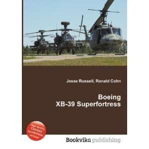    Boeing XB 39 Superfortress Ronald Cohn Jesse Russell Books